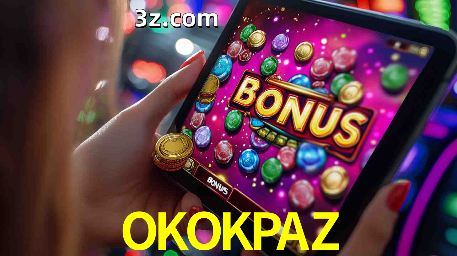 Bônus incríveis na plataforma OKOKPAZ